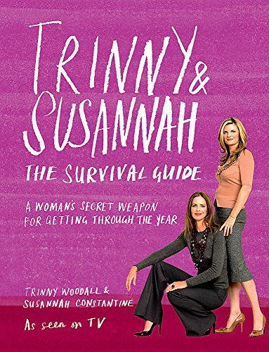 Trinny & Susannah The Survival Guide: A Woman's Secret Weapon for Getting Through The Year