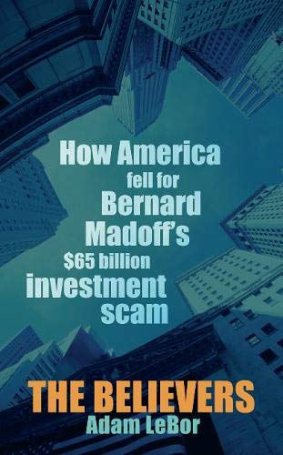 The Believers: How America fell for Bernard Madoff's $ 65 billion investment scam
