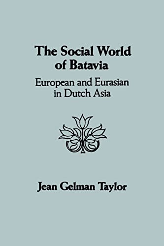 The Social World of Batavia: A History of Dutch Asia