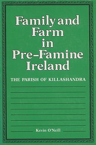 Family and Farm in Pre-famine Ireland: The Parish of Killashandra