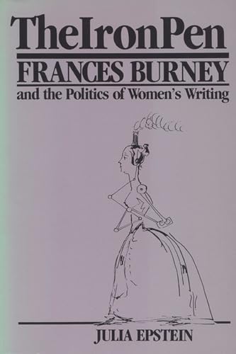 The Iron Pen: Frances Burney and the Politics of Women's Writing