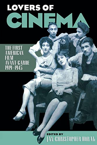 Lovers of Cinema: The First American Film Avant-Garde, 1919–1945