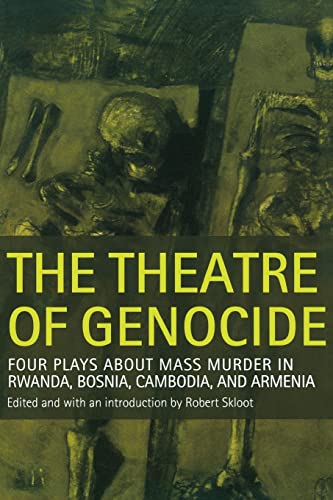 Theatre of Genocide: Four Plays about Mass Murder in Rwanda, Bosnia, Cambodia, and Armenia