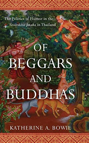 Of Beggars and Buddhas: The Politics of Humor in the Vessantara Jataka in Thailand