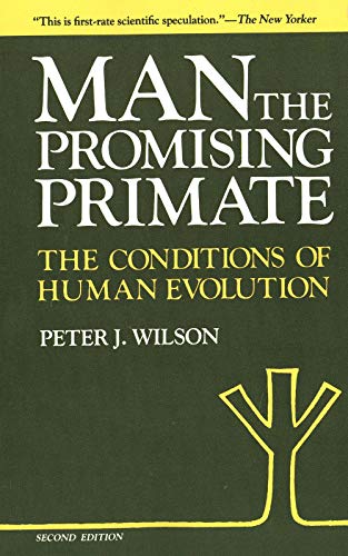 Man the Promising Primate: The Conditions of Human Evolution