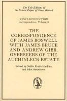 The Correspondence of James Boswell: With James Bruce and Andrew Gibb, Overseers of the Auchinleck Estate: 8 (Boswell Correspondence)