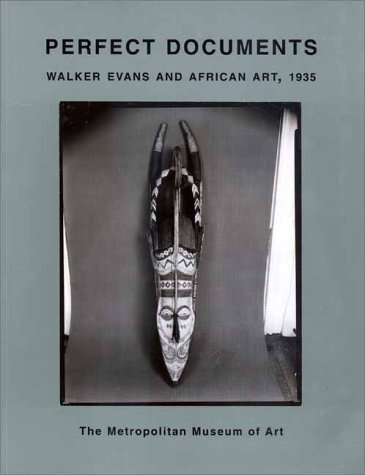 Perfect Documents: Walker Evans and African Art, 1935