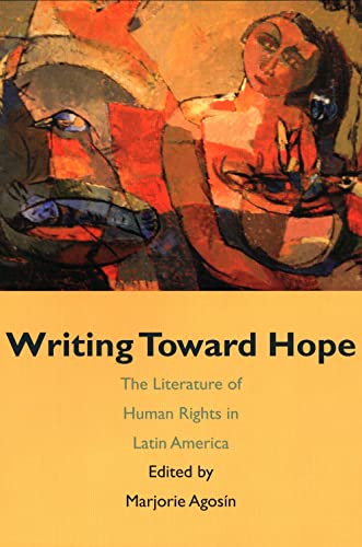 Writing Toward Hope: The Literature of Human Rights in Latin America