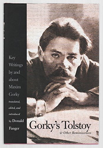 Gorky's Tolstoy and Other Reminiscences: Key Writings by and about Maxim Gorky (Russian Literature and Thought Series)