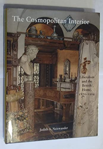 The Cosmopolitan Interior: Liberalism and the British Home, 1870-1914 (The Association of Human Rights Institutes series)