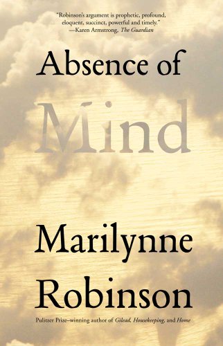 Absence of Mind: The Dispelling of Inwardness from the Modern Myth of the Self (The Terry Lectures)