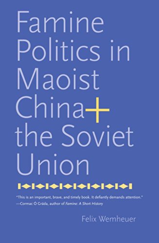Famine Politics in Maoist China and the Soviet Union (Yale Agrarian Studies Series)