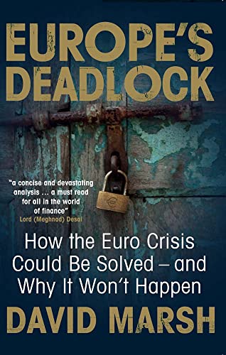 Europe's Deadlock: How the Euro Crisis Could Be Solved -- And Why It Won't Happen