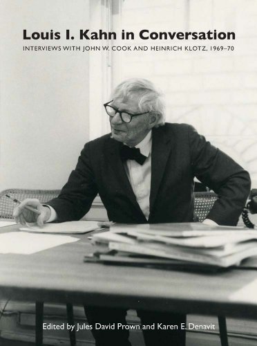 Louis I. Kahn in Conversation: Interviews With John W. Cook and Heinrich Klotz, 1969-70