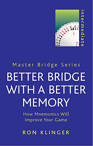 Better Bridge with a Better Memory: How Mnemonics Will Improve Your Game (Master Bridge)