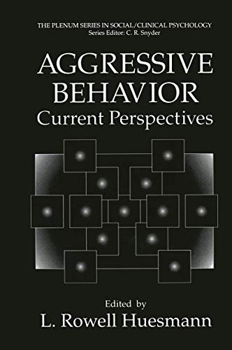 Aggressive Behavior: Current Perspectives (The Springer Series in Social Clinical Psychology)