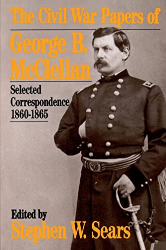 The Civil War Papers Of George B. Mcclellan: Selected Correspondence, 1860-1865 (Quality Paperbacks Series)