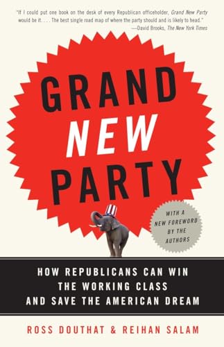 Grand New Party: How Republicans Can Win the Working Class and Save the American Dream
