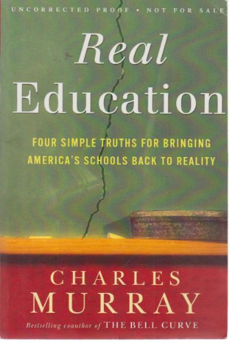 Real Education: Four Simple Truths for Bringing America's Schools Back to Reality