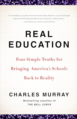 Real Education: Four Simple Truths for Bringing America's Schools Back to Reality
