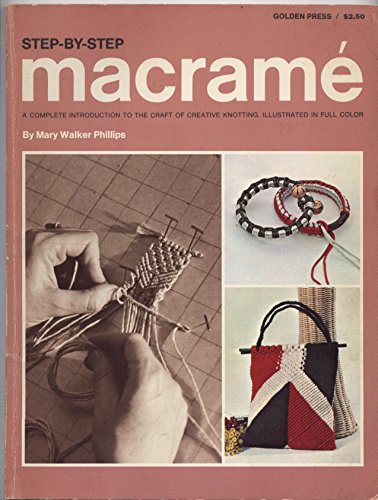 Step-By-Step MacRamE: A Complete Introduction to the Craft of Creative Knotting.