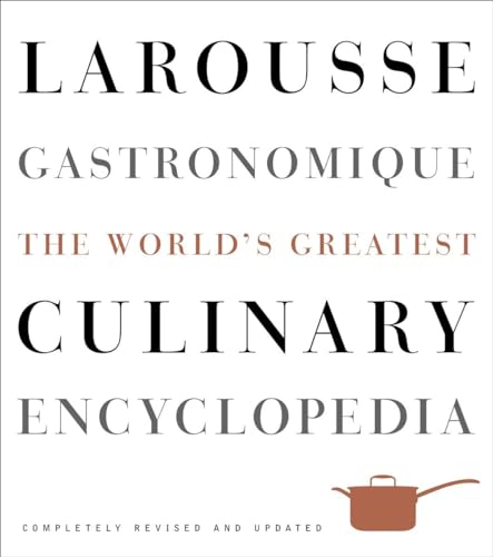 Larousse Gastronomique: The World's Greatest Culinary Encyclopedia