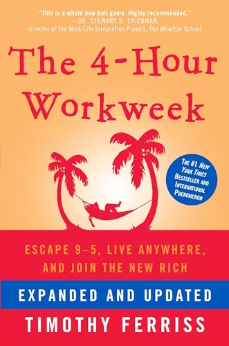 The 4-Hour Workweek, Expanded and Updated: Expanded and Updated, With Over 100 New Pages of Cutting-Edge Content. - Expanded and Updated