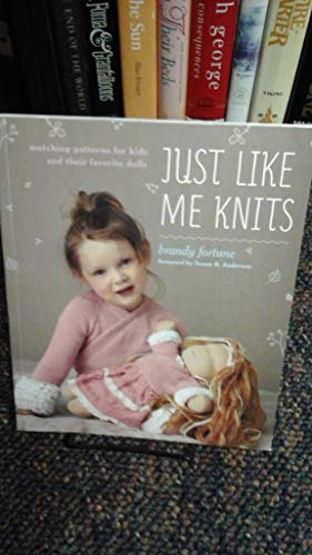 Just Like Me Knits: Matching Patterns for Kids and Their Favorite Dolls