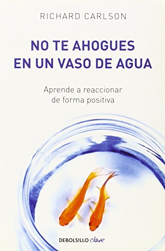 No te ahogues en un vaso de agua (Spanish Edition)