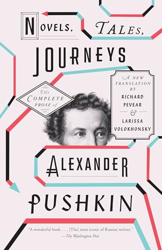 Novels, Tales, Journeys: The Complete Prose of Alexander Pushkin