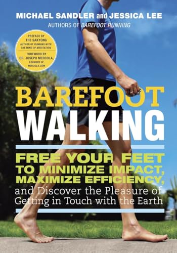 Barefoot Walking: Free Your Feet to Minimize Impact, Maximize Efficiency, and Discover the Pleasure of Getting in Touch with the Earth