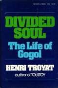 Divided soul : the life of Gogol
