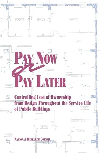 Nap: Pay Now Or Pay Later: Controlling Cost Of Ownership From Design Throughout The Service Life Of Public Buildings (pr Only)