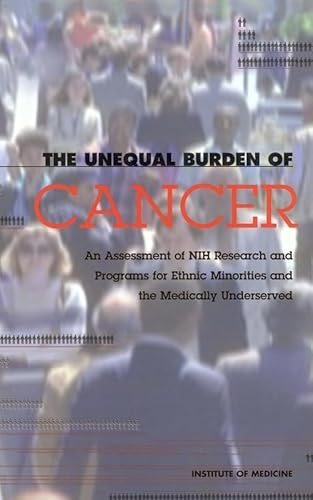 The Unequal Burden of Cancer: An Assessment of Nih Research and Programs for Ethnic Minorities and the Medically Underserved