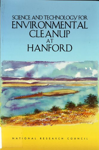 Science and Technology for Environmental Cleanup at Hanford