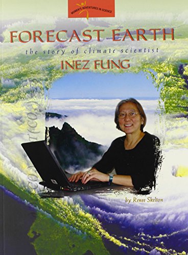 Forecast Earth: The Story of Climate Scientist Inez Fung (Women's Adventures In Science)