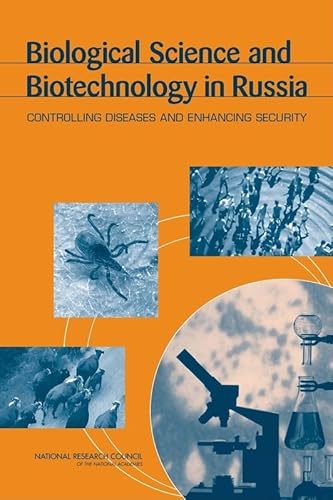 Biological Science And Biotechnology in Russia: Controlling Diseases And Enchancing Security