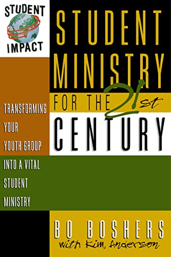 Student Ministry for the 21st Century: Transforming Your Youth Group into a Vital Student Ministry