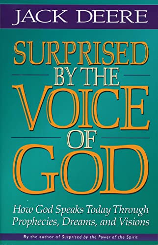 Surprised by the Voice of God: How God Speaks Today Through Prophecies, Dreams, and Visions