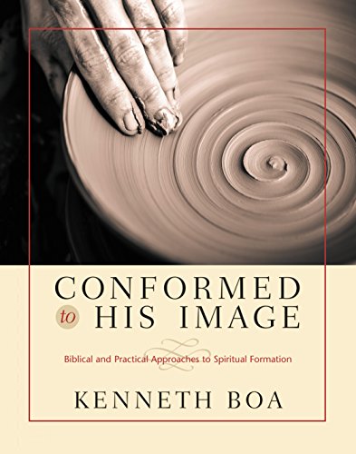Conformed to His Image: Biblical and Practical Approaches to Spiritual Formation