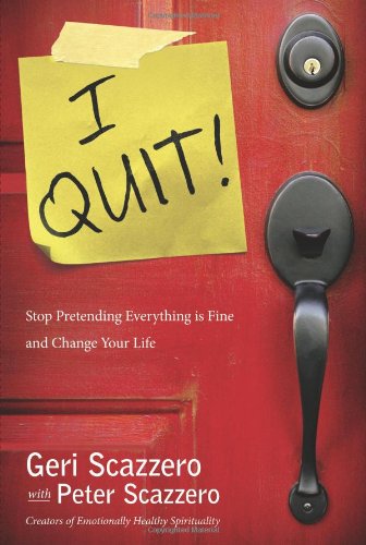 I Quit: Stop Pretending Everything Is Fine and Change Your Life