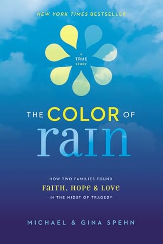 The Color of Rain: How Two Families Found Faith, Hope, and Love in the Midst of Tragedy