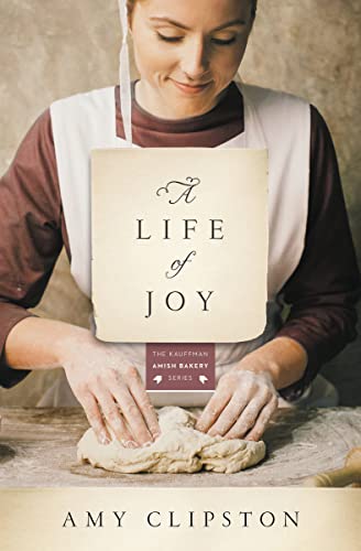 A Life of Joy: A Novel (Kauffman Amish Bakery Series, Band 4)