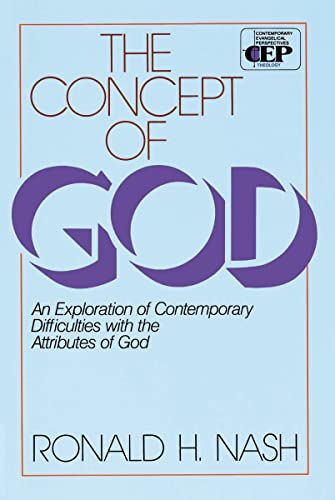 Concept of God: An Exploration of Contemporary Difficulties with the Attributes of God (Contemporary Evangelical Perspectives)