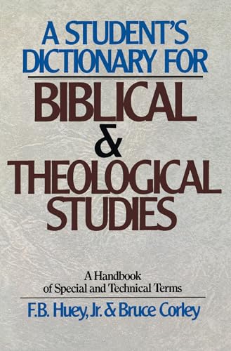 Student's Dictionary for Biblical and Theological Studies: A Handbook of Special and Technical Terms