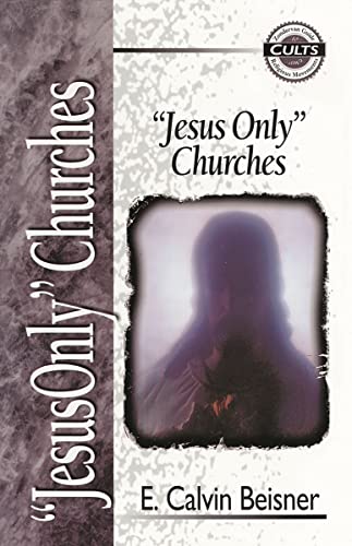 Jesus Only Churches (Zondervan Guide to Cults and Religious Movements)