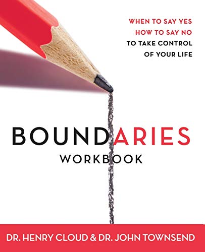 Boundaries Workbook: When to Say Yes, How to Say No