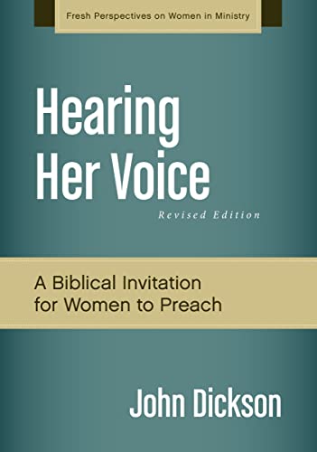 Hearing Her Voice, Revised Edition: A Case for Women Giving Sermons (Fresh Perspectives on Women in Ministry)