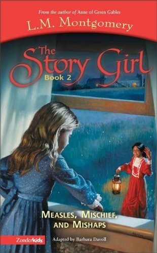 Measles, Mischief and Mishaps (Book 2) (Story Girl, The)