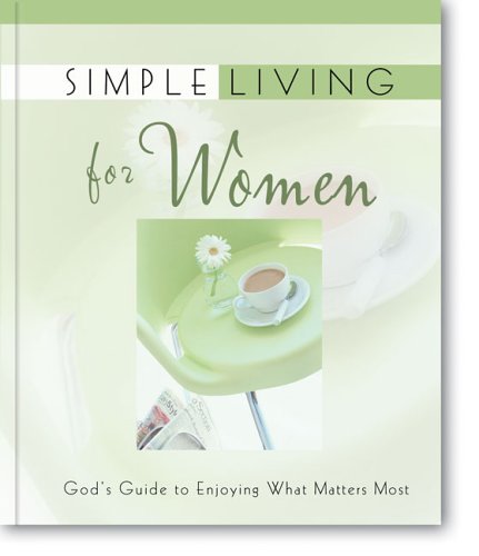 Simple Living for Women: God's Guide to Enjoying What Matters Most: No. 2